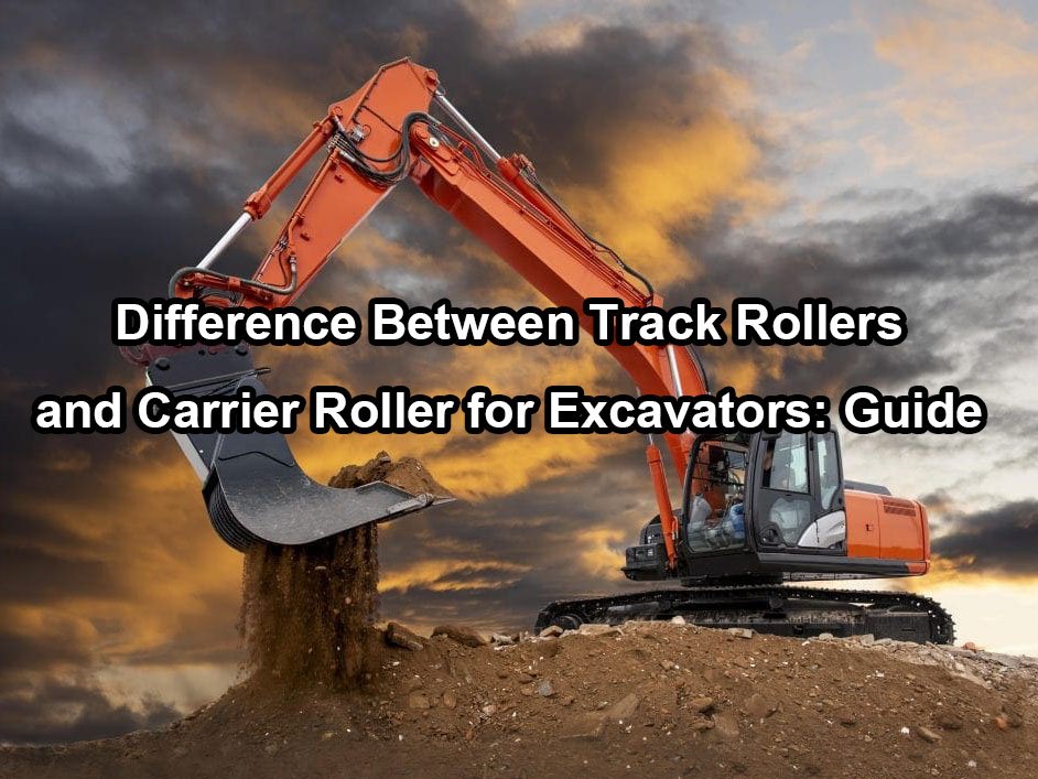 Differences Between Excavator Track Rollers and Carrier Roller