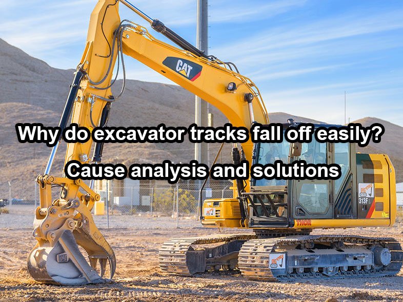 Why do excavator tracks fall off easily