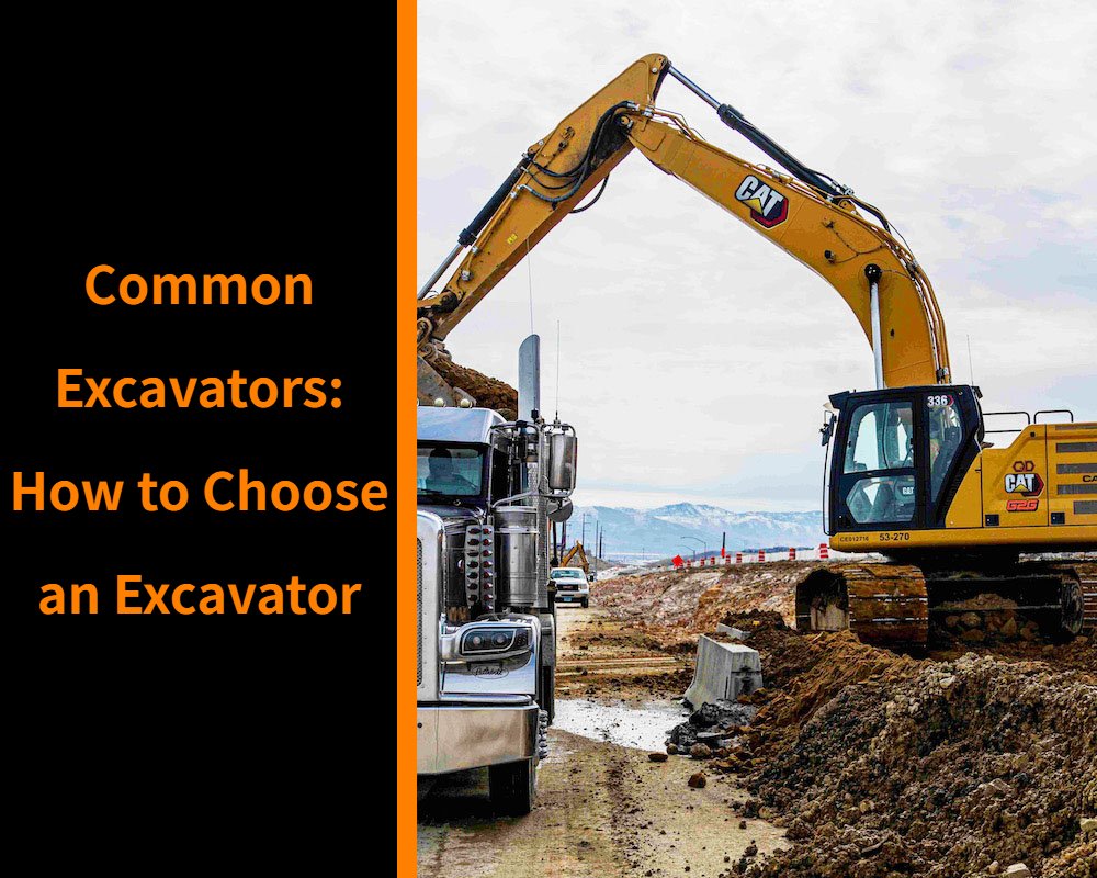 Common Excavators How to Choose an Excavator