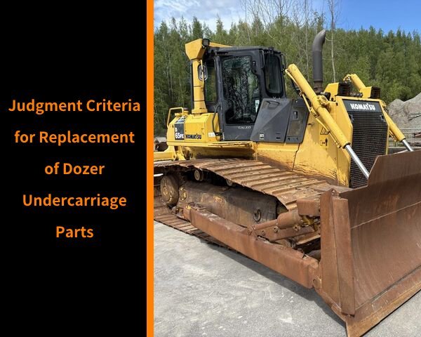 Judgment Criteria for Replacement of Dozer Undercarriage Parts