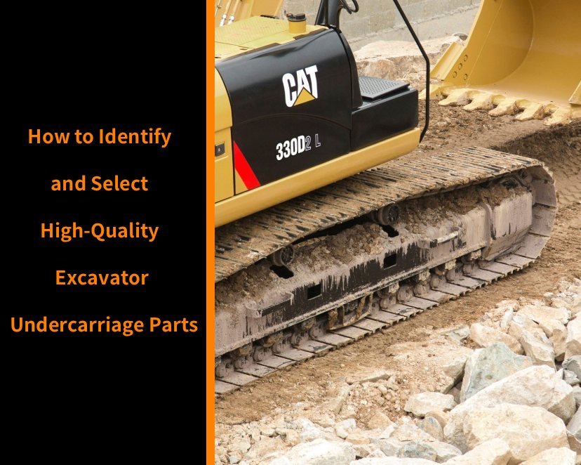 Cara Mengidentifikasi dan Memilih Suku Cadang Undercarriage Excavator Berkualitas Tinggi