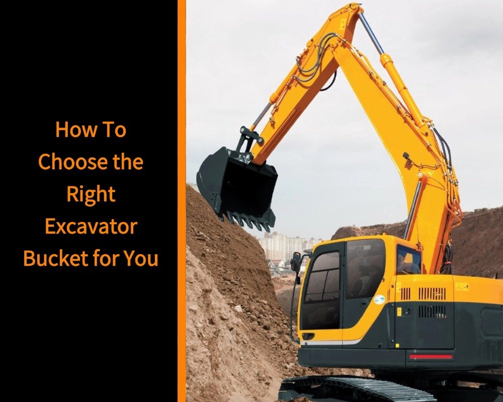 the Right Excavator Bucket for You